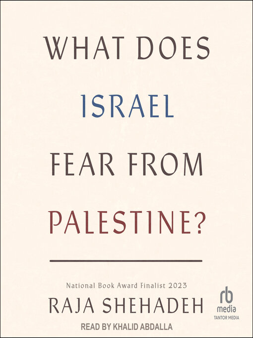 Title details for What Does Israel Fear From Palestine? by Raja Shehadeh - Wait list